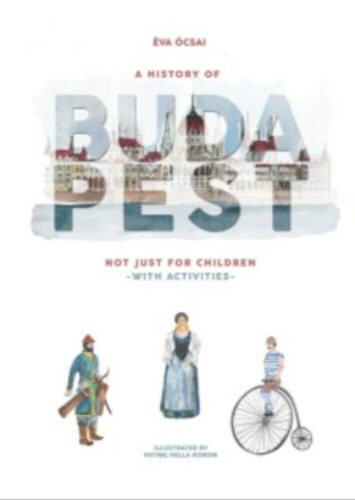 A history of budapest not just for children - with activities