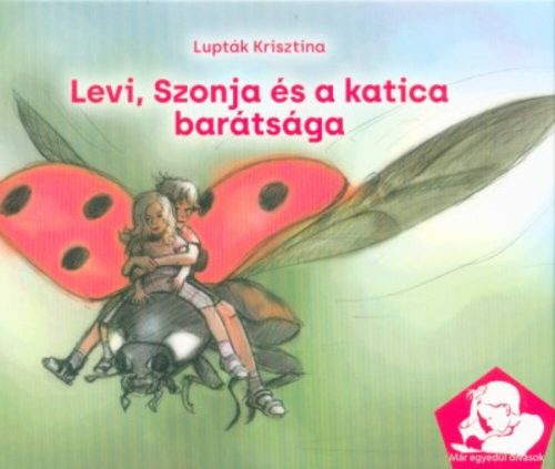 Levi, Szonja és a katica barátsága - Már egyedül olvasok (Lupták Krisztina)