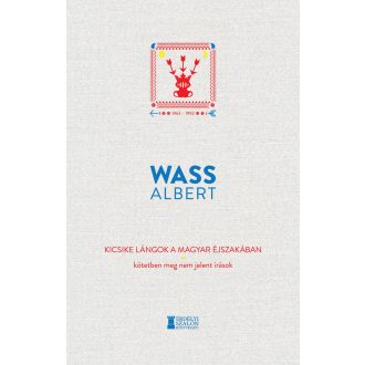  Kicsike lángok a magyar éjszakában - Kötetben meg nem jelent írások 1963-1992 - Wass Albert