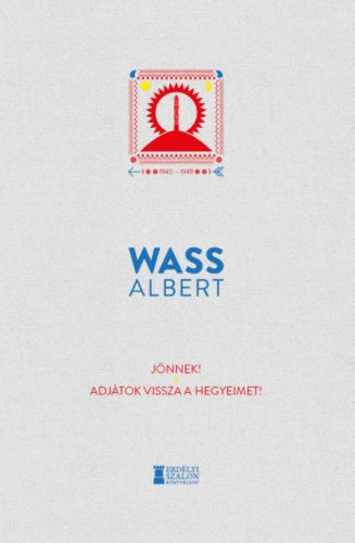 Jönnek! - Adjátok vissza a hegyeimet! - Wass Albert Művei (Wass Albert)