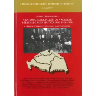   A katonai megszállástól a magyar békedelegáció elutazásáig 1918-1920 - Gulyás László szerk.