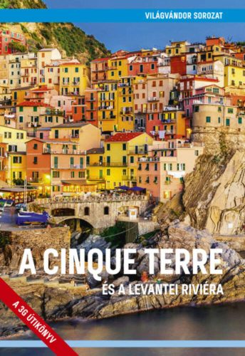 A Cinque Terre és a levantei Riviéra - Világvándor sorozat QR-kódokkal - Juszt Róbert