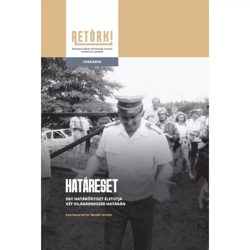 Határeset - Egy határőrtiszt életútja két világrendszer határán - Bandi István szerk.