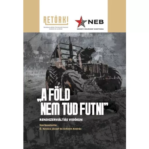 A föld nem tud futni - Rendszerváltás vidéken - Ö. Kovács József - Schlett András