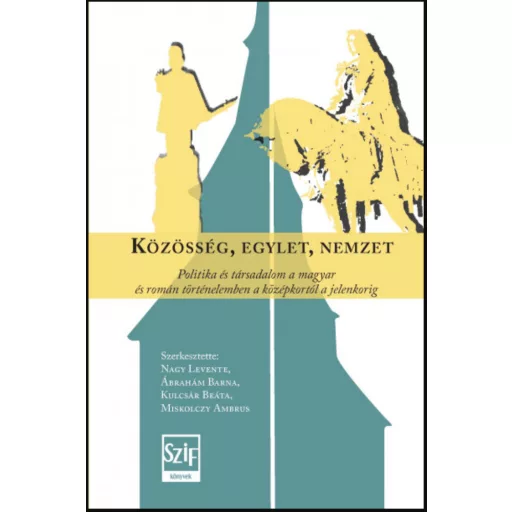 Közösség, egylet, nemzet – Ábrahám Barna - Kulcsár Beáta - Miskolczy Ambrus - Nagy Levente