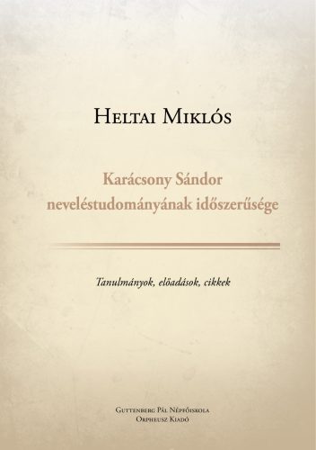 Karácsony Sándor neveléstudományának időszerűsége - Heltai Miklós