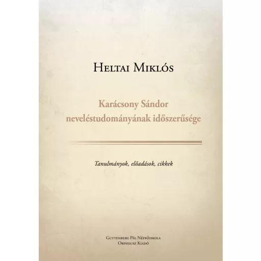 Karácsony Sándor neveléstudományának időszerűsége - Heltai Miklós