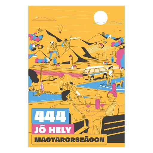 444 jó hely Magyarországon (Új kiadás)