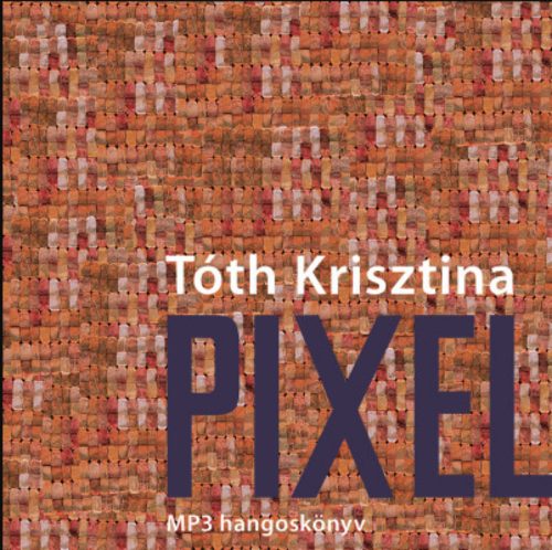 Pixel - Hangoskönyv - Tóth Krisztina