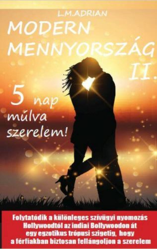 Modern Mennyország II. - 5 nap múlva szerelem! - L. M. Adrian