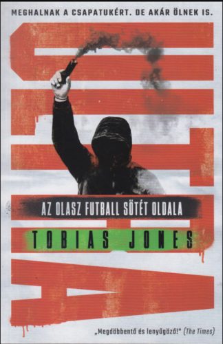 Ultra - Az olasz futball sötét oldala - Tobias Jones