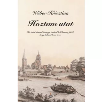 Hoztam utat - Wéber Krisztina
