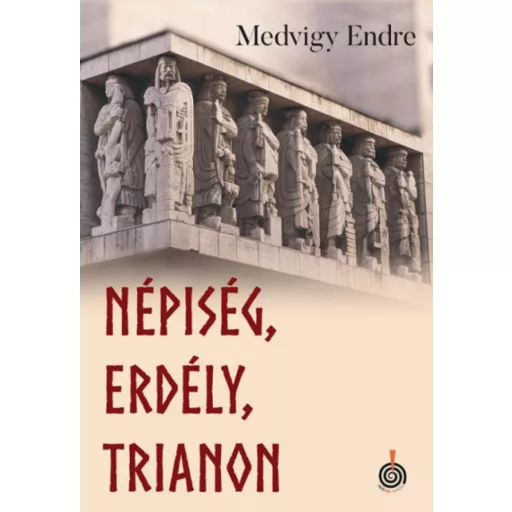 Népiség, Erdély, Trianon - Medvigy Endre