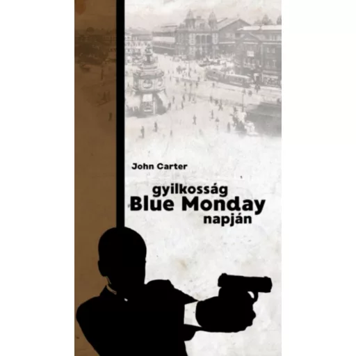 Gyilkosság Blue Monday napján - John Carter
