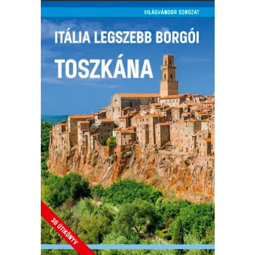 Itália legszebb borgói - Toszkána - Juszt Róbert és Zöldi Mihály