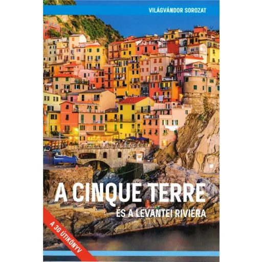 A Cinque Terre és a levantei Riviéra (2. javított kiadás) - Világvándor sorozat QR-kódokkal - Juszt Róbert