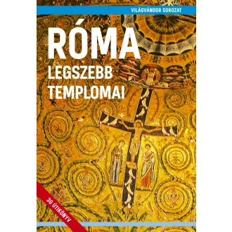   Róma legszebb templomai - Világvándor sorozat - Juszt Róbert