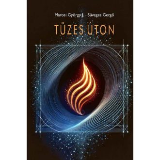 Tüzes úton - Marosi György J. - Süveges Gergő