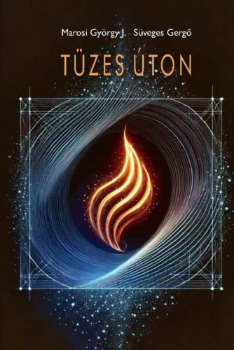 Tüzes úton - Marosi György J. - Süveges Gergő