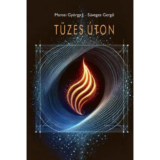 Tüzes úton - Marosi György J. - Süveges Gergő