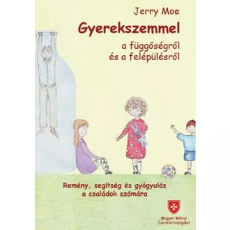   Gyerekszemmel a függőségről és a felépülésről - Jerry Moe