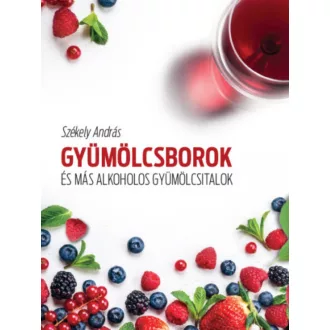   Gyümölcsborok és más alkoholos gyümölcsitalok - Székely András