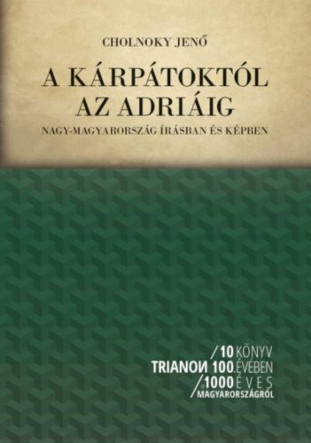 A Kárpátoktól az Adriáig - Cholnoky Jenő