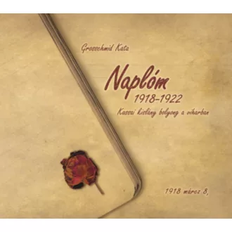 Naplóm 1918-1922 - Grossschmid Kata