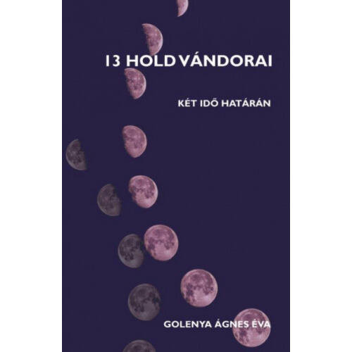 13 Hold vándorai - Golenya Ágnes Éva