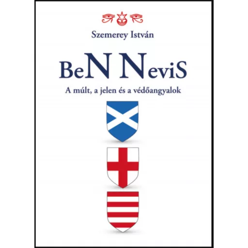 BeN Nevis - A múlt, a jelen és a védőangyalok - Szemerey István