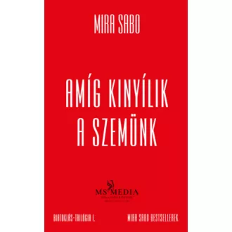 Amíg kinyílik a szemünk - Mira Sabo