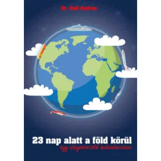   23 nap alatt a föld körül, egy idegenvezető kalandozásai - Kuti András