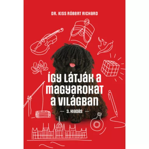 Így látják a magyarokat a világban - Dr. Kiss Róbert Richard