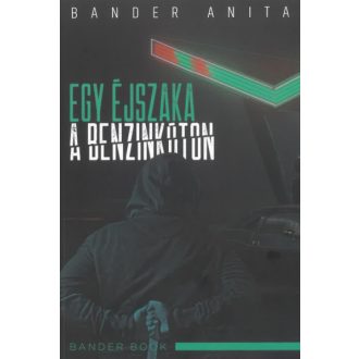 Egy éjszaka a benzinkúton - Bander Anita Csilla