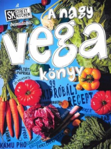 A nagy vega könyv - 99 kipróbált recept, nemcsak vegáknak