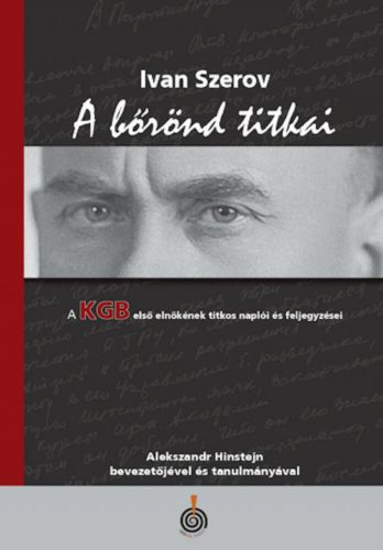 A Bőrönd titkai - A KGB első elnökének titkos naplói és feljegyzései - Ivan Szerov