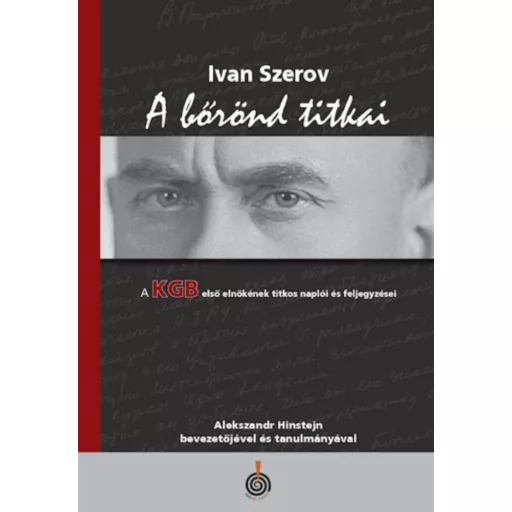 A Bőrönd titkai - A KGB első elnökének titkos naplói és feljegyzései - Ivan Szerov
