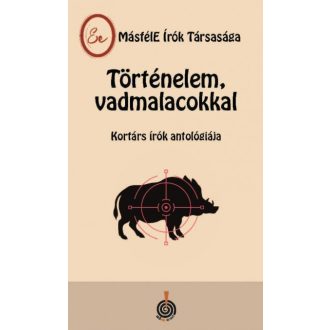 Történelem, vadmalacokkal - MásfélE Írók Társasága