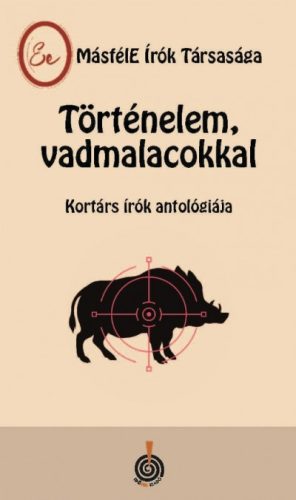 Történelem, vadmalacokkal - MásfélE Írók Társasága