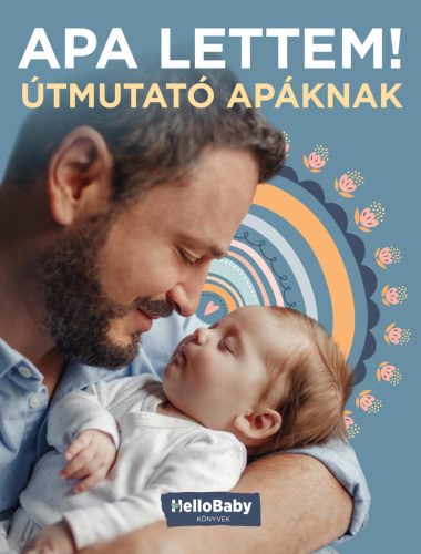 Apa lettem! - Útmutató apáknak - Hellobaby könyvek