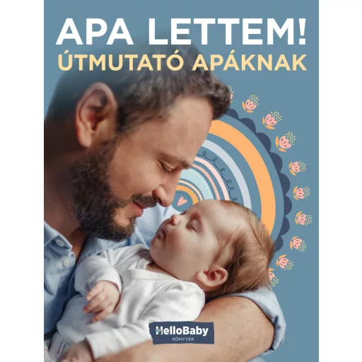 Apa lettem! - Útmutató apáknak - Hellobaby könyvek