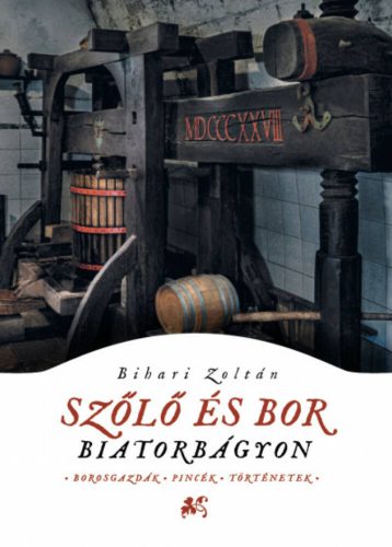 Szőlő és bor Biatorbágyon - Bihari Zoltán