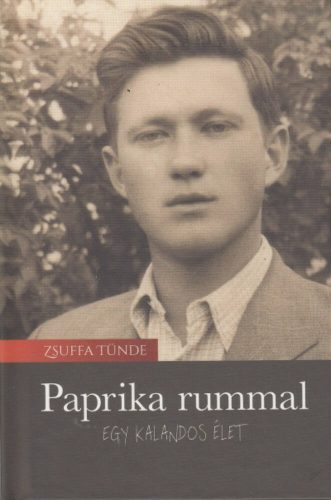 Paprika rummal - Egy kalandos élet - Zsuffa Tünde