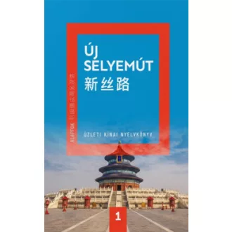   Új Selyemút - Üzleti kínai nyelvkönyv 1. - Alapfok 1. - Li Xiaoqi