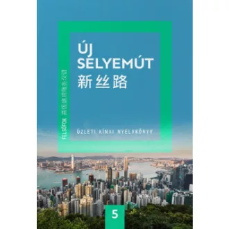   Új Selyemút - Üzleti kínai nyelvkönyv 6. - Felsőfok 2. - Li Xiaoqi