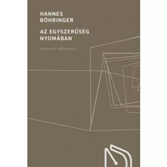   Az egyszerűség nyomában - Madisoni előadások - Hannes Böhringer