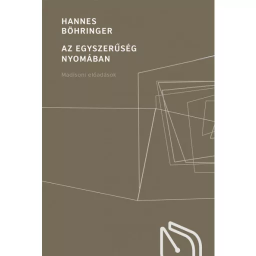 Az egyszerűség nyomában - Madisoni előadások - Hannes Böhringer