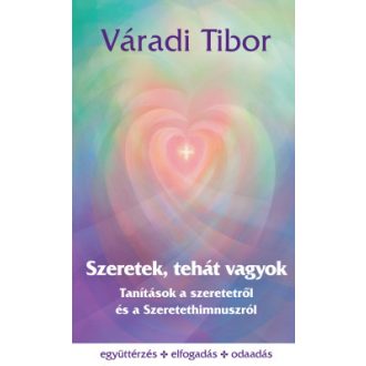 Szeretek, tehát vagyok - Váradi Tibor
