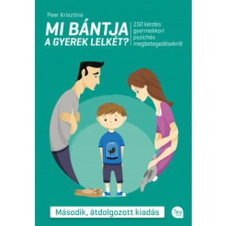   Mi bántja a gyerek lelkét? (2., átdolgozott kiadás) - Peer Krisztina
