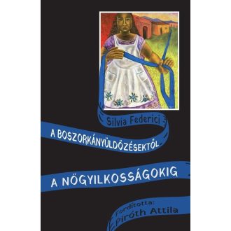   A boszorkányüldözésektől a nőgyilkosságokig - Silvia Federici